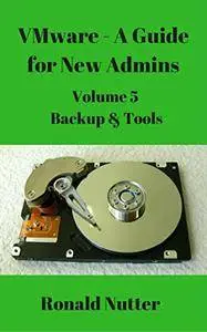 VMware - A Guide for New Admins - Backup & Tools