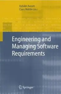  Aybüke Aurum, Claes Wohlin, Engineering and Managing Software Requirements (Repost) 