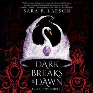 «Dark Breaks the Dawn» by Sara B. Larson