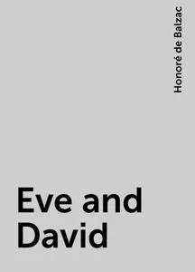 «Eve and David» by Honoré de Balzac