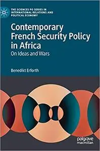 Contemporary French Security Policy in Africa: On Ideas and Wars