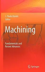 Machining: Fundamentals and Recent Advances