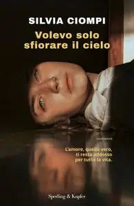 Silvia Ciompi - Volevo solo sfiorare il cielo