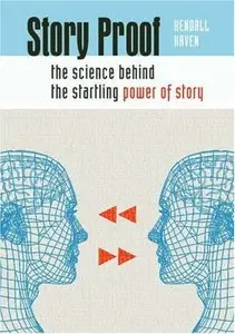 Story Proof: The Science Behind the Startling Power of Story