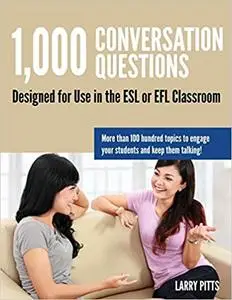 1,000 Conversation Questions: Designed for Use in the ESL or EFL Classroom Ed 2