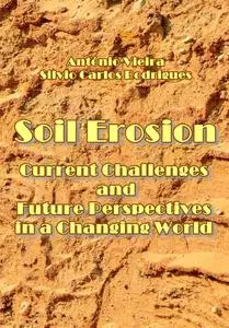 "Soil Erosion: Current Challenges and Future Perspectives in a Changing World" ed. by António Vieira, Silvio Carlos Rodrigues