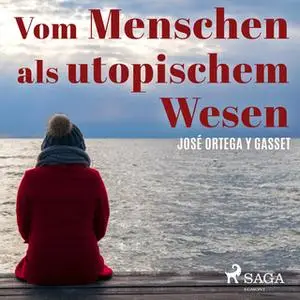 «Vom Menschen als utopischem Wesen» by José Ortega Y Gasset