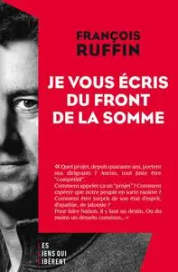 François Ruffin, "Je vous écris du front de la Somme"