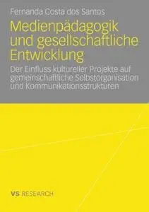 Medienpädagogik und gesellschaftliche Entwicklung: Der Einfluss kultureller Projekte auf gemeinschaftliche Selbstorganisation u