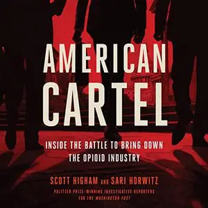 American Cartel: Inside the Battle to Bring Down the Opioid Industry [Audiobook]