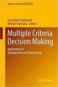 Multiple Criteria Decision Making: Applications in Management and Engineering