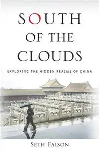 South of the Clouds: Exploring the Hidden Realms of China