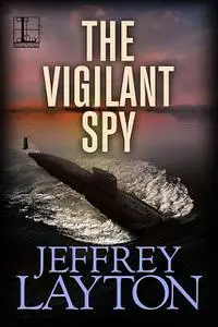 «The Vigilant Spy» by Jeffrey Layton