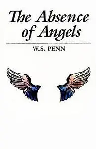 «The Absence of Angels» by W.S. Penn