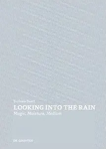 Looking Into the Rain: Magic - Moisture - Medium