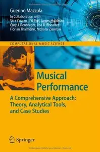 Musical Performance: A Comprehensive Approach: Theory, Analytical Tools, and Case Studies (repost)