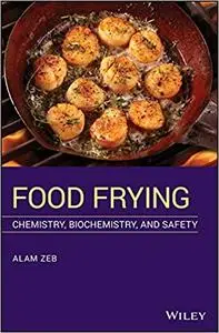 Food Frying: Chemistry, Biochemistry and Safety
