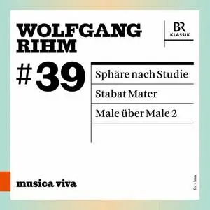 Tamara Stefanovich, Christian Gerhaher, Jörg Widmann - Wolfgang Rihm, Vol. 39 (2022) [Official Digital Download]