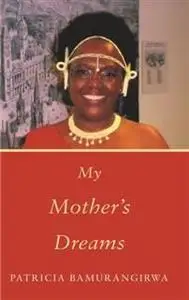 «My Mother's Dreams» by Patricia Bamurangirwa