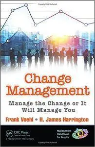 Change Management: Manage the Change or It Will Manage You