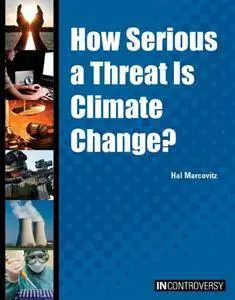 How Serious a Threat Is Climate Change? (In Controversy)