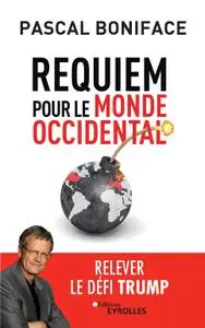 Pascal Boniface, "Requiem pour le monde occidental: Relever le défi Trump"