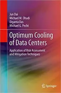 Optimum Cooling of Data Centers: Application of Risk Assessment and Mitigation Techniques (Repost)