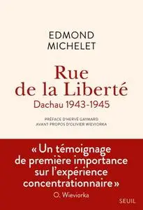 Edmond Michelet, "Rue de la Liberté : Dachau, 1943-1945"