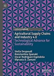 Agricultural Supply Chains and Industry 4.0: Technological Advance for Sustainability