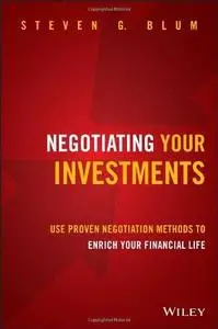 Negotiating Your Investments: Use Proven Negotiation Methods to Enrich Your Financial Life (Repost)