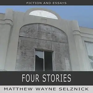 «Four Stories» by Matthew Wayne Selznick