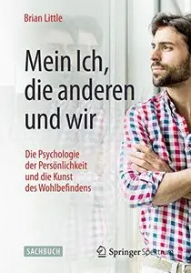 Mein Ich, die anderen und wir: Die Psychologie der Persönlichkeit und die Kunst des Wohlbefindens