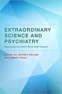 Extraordinary Science and Psychiatry: Responses to the Crisis in Mental Health Research [Kindle Edition]