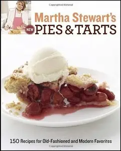 Martha Stewart's New Pies and Tarts: 150 Recipes for Old-Fashioned and Modern Favorites (Repost)