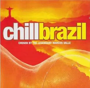 VA - Chill Brazil (Chosen By the Legendary Marcos Valle) (2002)