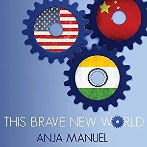 This Brave New World: India, China and the United States [Audiobook]