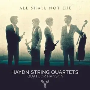 Quatuor Hanson - Haydn: String Quartets "All shall not die" (2019) [Official Digital Download 24/96]