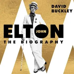 «Elton John: The Biography» by David Buckley