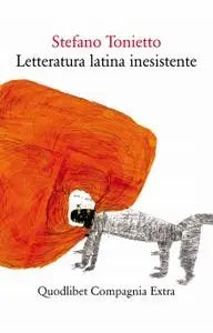 Stefano Tonietto - Letteratura latina inesistente
