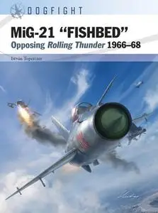 MiG-21 "Fishbed" Opposing Rolling Thunder 1966-1968 (Osprey Dogfight 8)