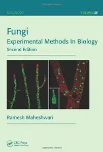 Fungi: Experimental Methods In Biology, Second Edition (Repost)