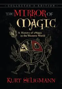 The Mirror of Magic: A History of Magic in the Western World, 6th Edition