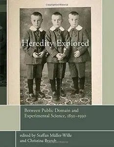 Heredity Explored: Between Public Domain and Experimental Science, 1850--1930