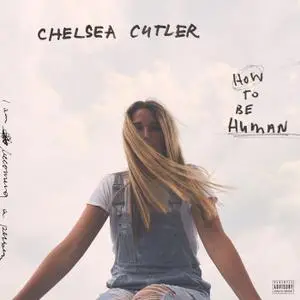 Chelsea Cutler - How To Be Human (2020) [Official Digital Download]