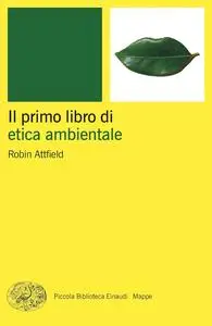 Robin Attfield - Il primo libro di etica ambientale
