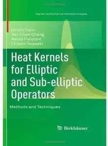 Heat Kernels for Elliptic and Sub-elliptic Operators: Methods and Techniques