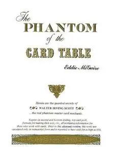 Eddie McGuire, "The Phantom of the Card Table: The Real Secrets of the phantom Walter Irving Scott"
