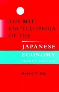 The MIT Encyclopedia of the Japanese Economy - 2nd Edition { Repost}