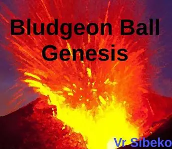 «Bludgeon Ball Genesis» by V.R. Sibeko