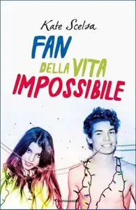 Kate Scelsa - Fan della vita impossibile